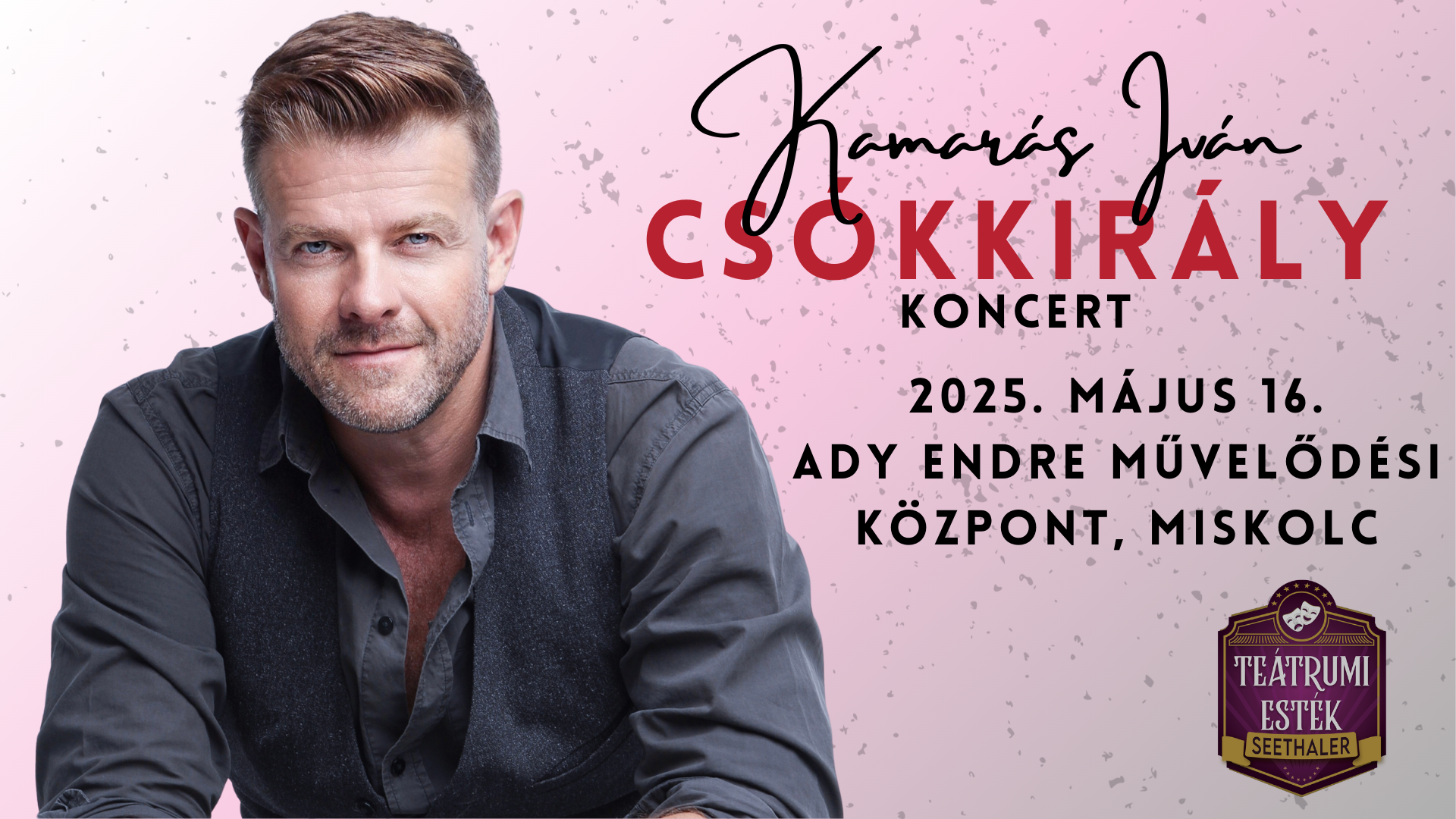 Csókkirály - Kamarás Iván estje (Miskolc)